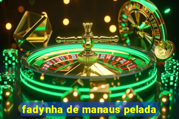 fadynha de manaus pelada